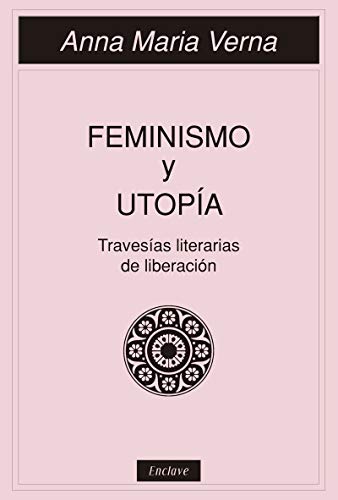 Feminismo y utopía: Travesías literarias de liberación: 30 (TANGENTES)