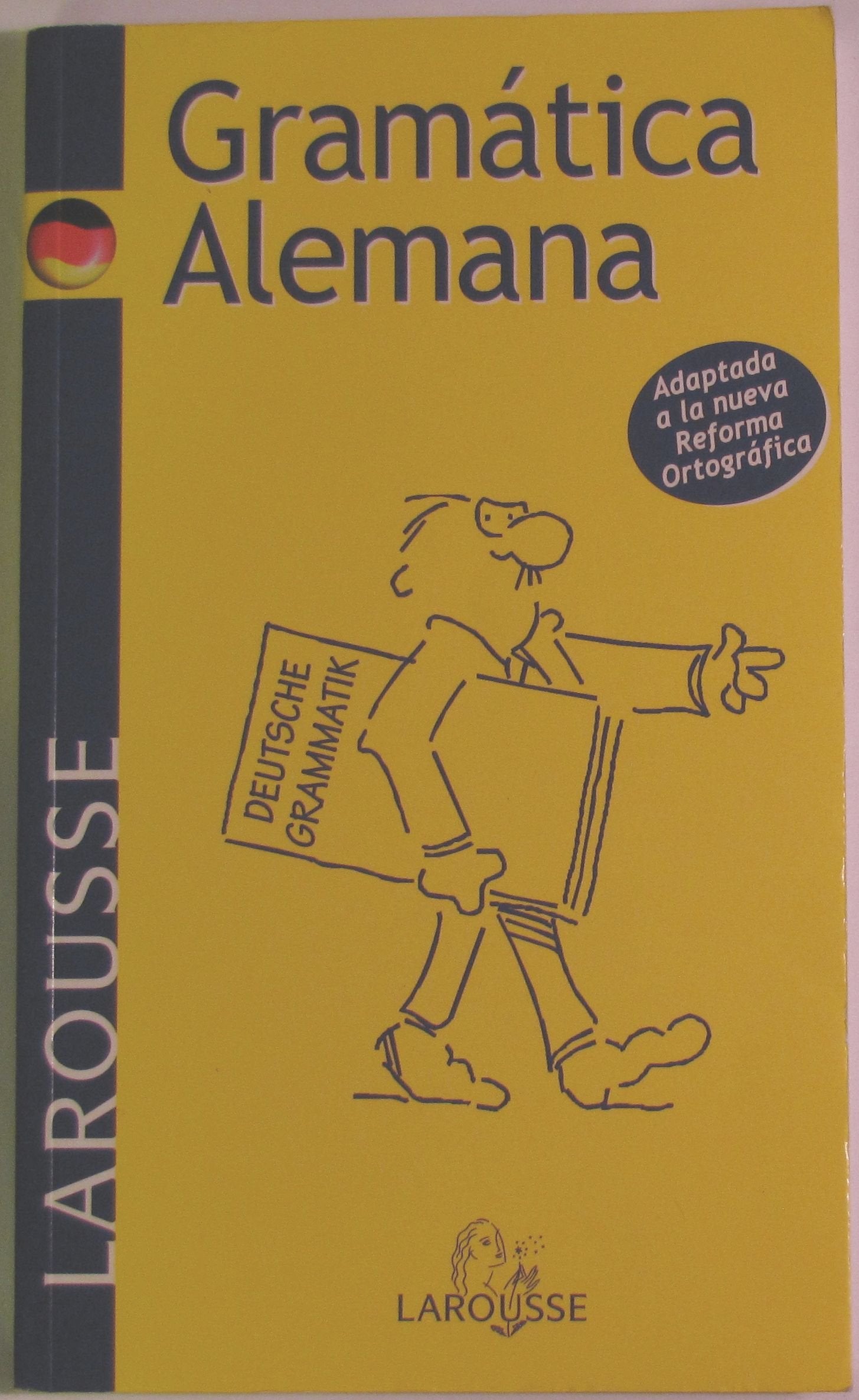 Gramática Alemana (LAROUSSE - Lengua Alemana - Manuales prácticos)
