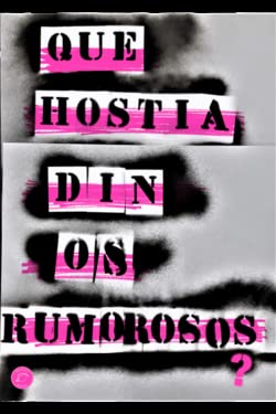 ¿QUÉ HOSTIA DICEN LOS RUMOROSOS?