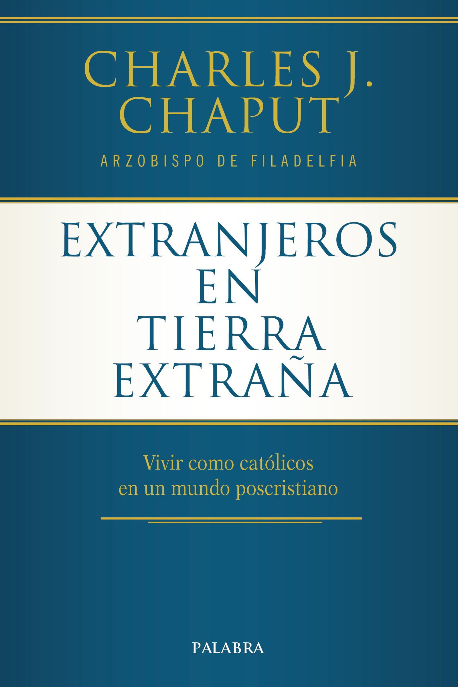 Extranjeros En Tierra Extraﾥa: Vivir como católicos en un mundo poscristiano (Mundo y cristianismo)