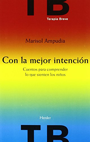 Con la mejor intención. Cuentos para comprender lo que sienten los niños (Terapia Breve)