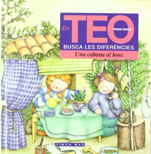 Una Cabana En el Bosc. Teo Dferències (EN TEO OBSERVA I ES DIVERTEIX.)