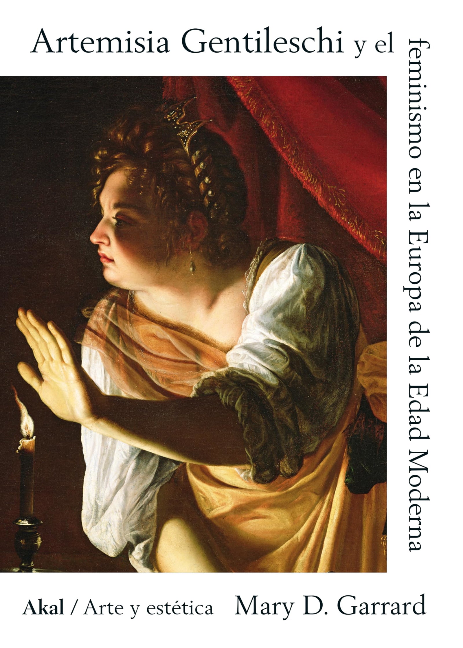 Artemisia Gentileschi y el feminismo en la Europa de la Edad Moderna: 98 (Arte y Estética)