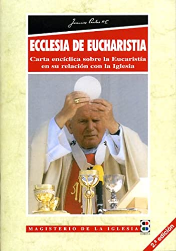 Ecclesia de Eucharistia: Carta Encíclica sobre la Eucaristía ern su relación con la Iglesia (Magisterio de la Iglesia. Documentos)