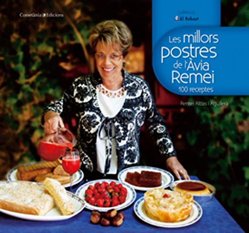 Les millors postres de l'Àvia Remei: 100 receptes: 3 (Altres cuina)