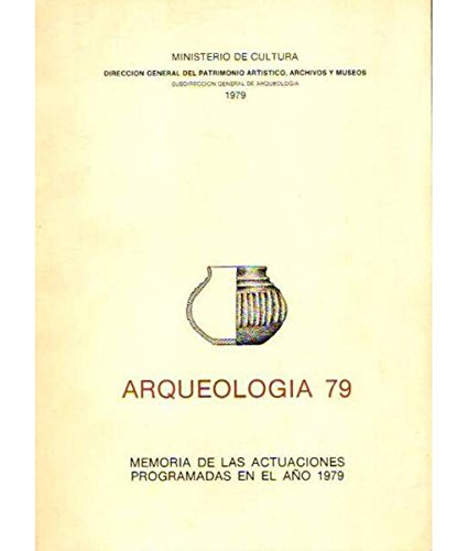 Arqueología 79. Memoria de las actuaciones programadas en el año 1979