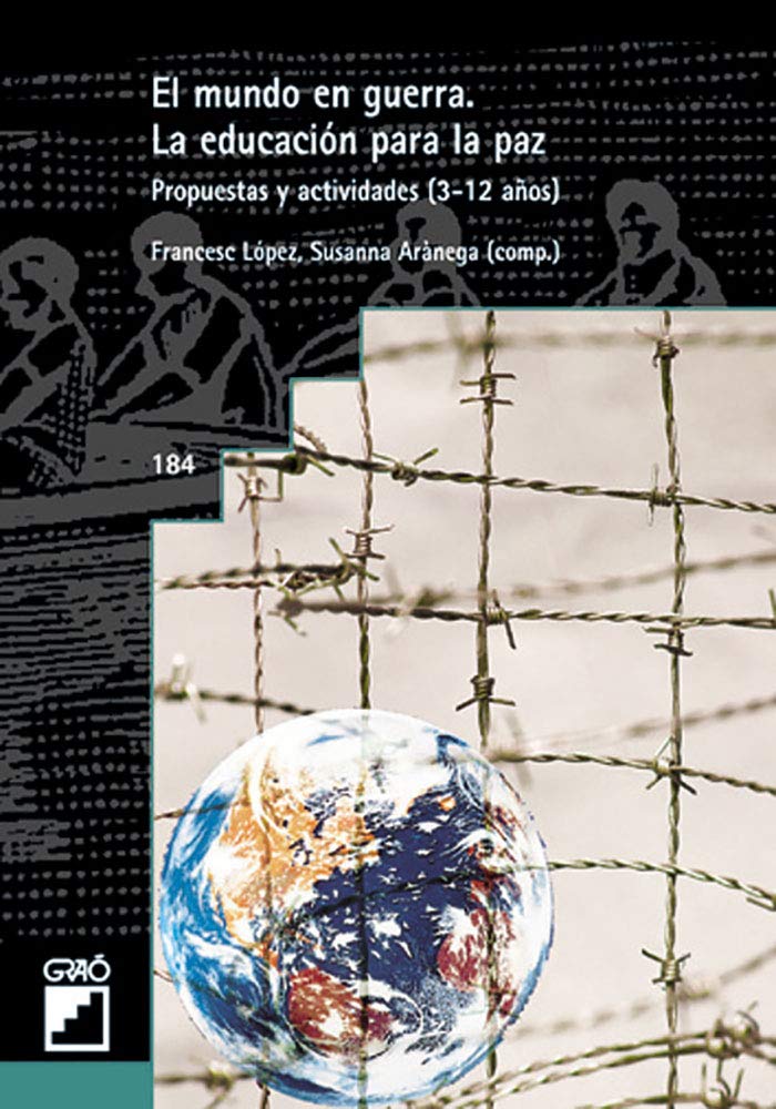 El mundo en guerra: Educación para la paz: Propuestas y actividades (3-12 años): 184 (Graó Educación)