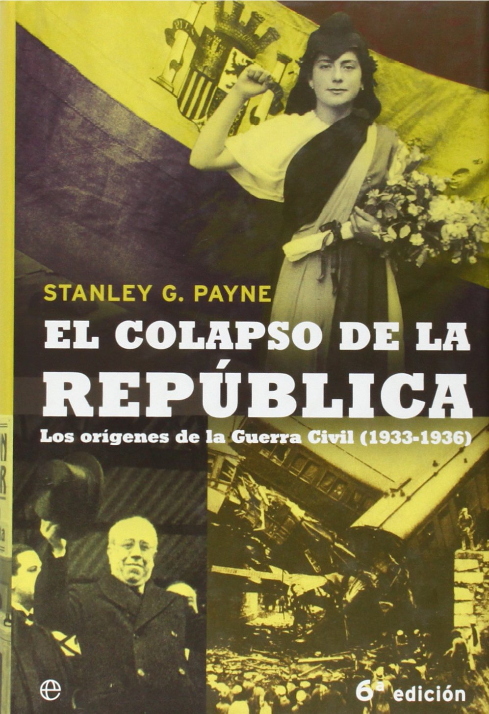 El colapso de la República : los orígenes de la guerra civil (1933-1936)
