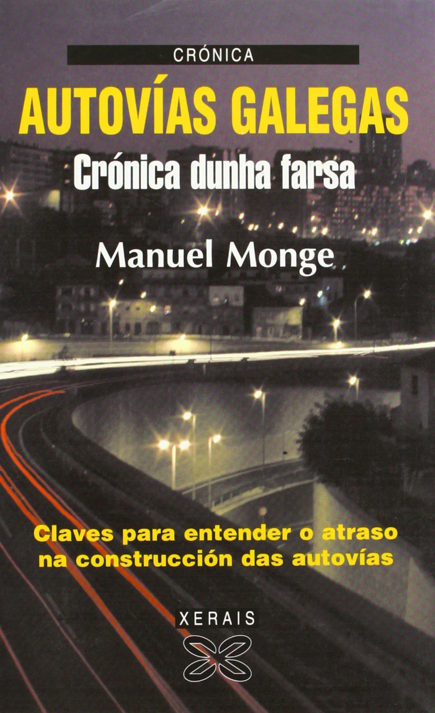 Autovías galegas. Crónica dunha farsa (Edición Literaria - Crónica - Xornalismo)