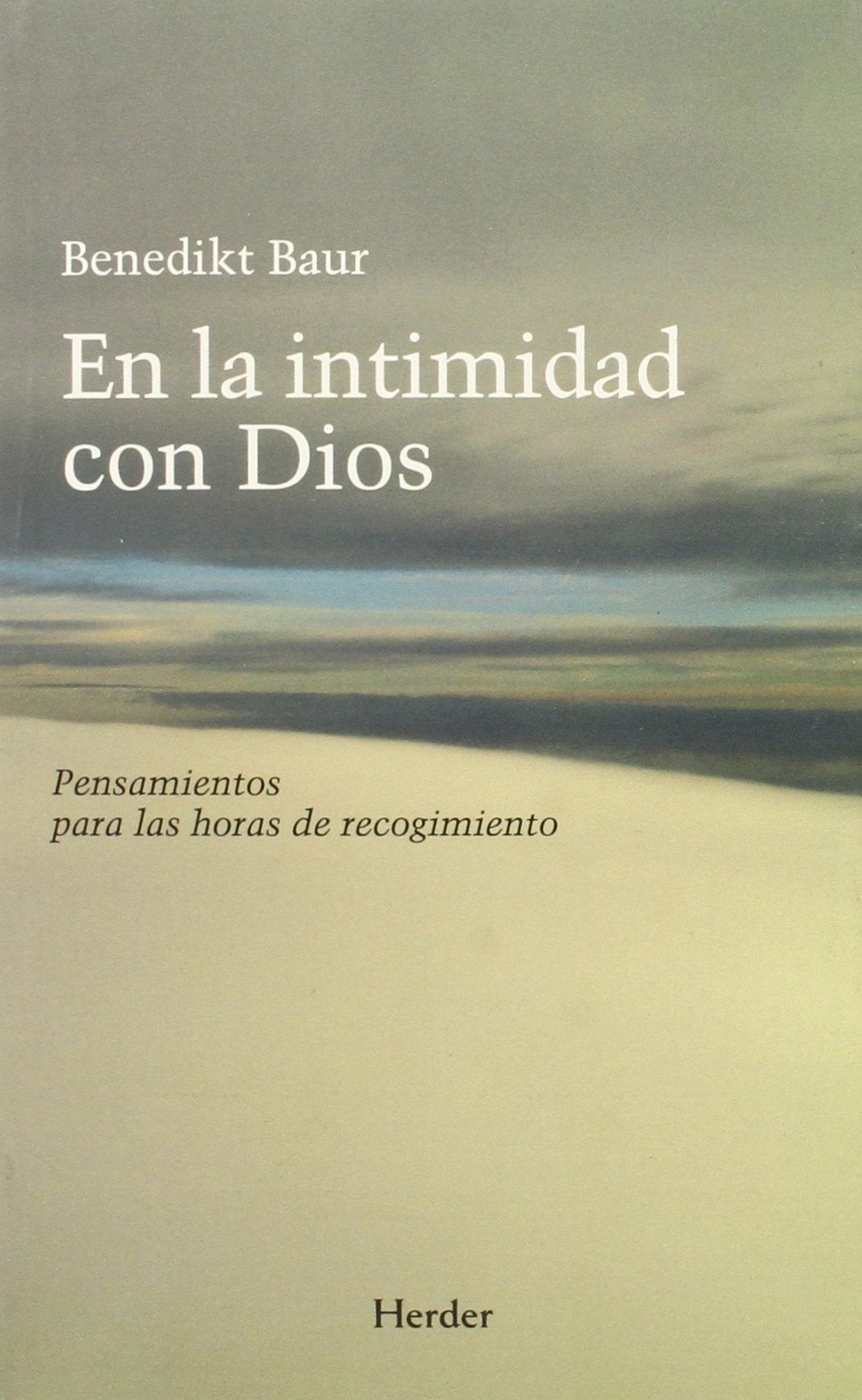 En la intimidad con Dios: Pensamientos para las horas de recogimiento (SIN COLECCION)