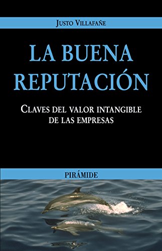 La buena reputación: Claves del valor intangible de las empresas (Empresa y Gestión)