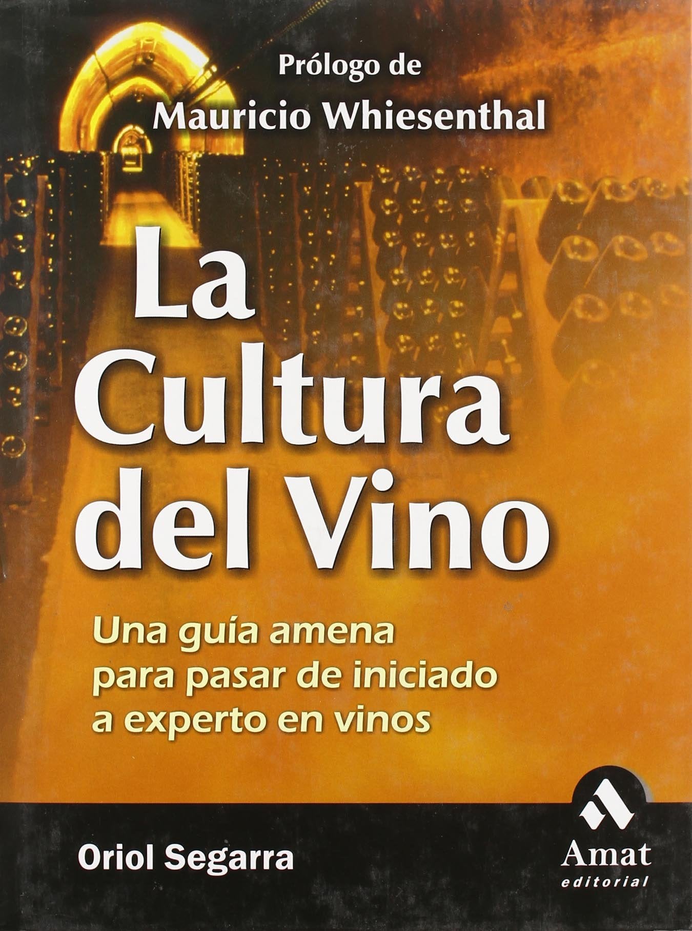 La cultura del vino: Una guía amena para pasar de iniciado a experto en vinos (AMAT)