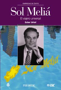 Sol Meliá: El viajero universal (Empresas De Éxito)