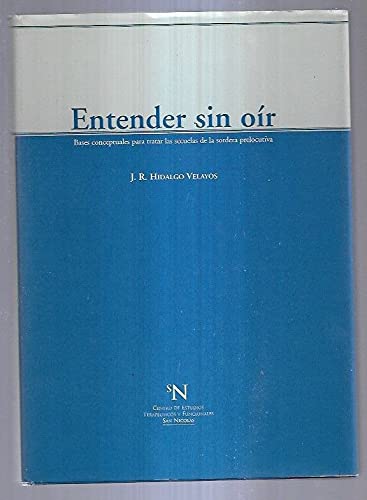 ENTENDER SIN OIR. BASES CONCEPTUALES PARA TRATAR LAS SECUELAS DE LA SORDERA PRELOCUTIVA