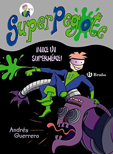 SuperPegote: ¡Nace un superhéroe! (Castellano - A PARTIR DE 8 AÑOS - PERSONAJES - SuperPegote)