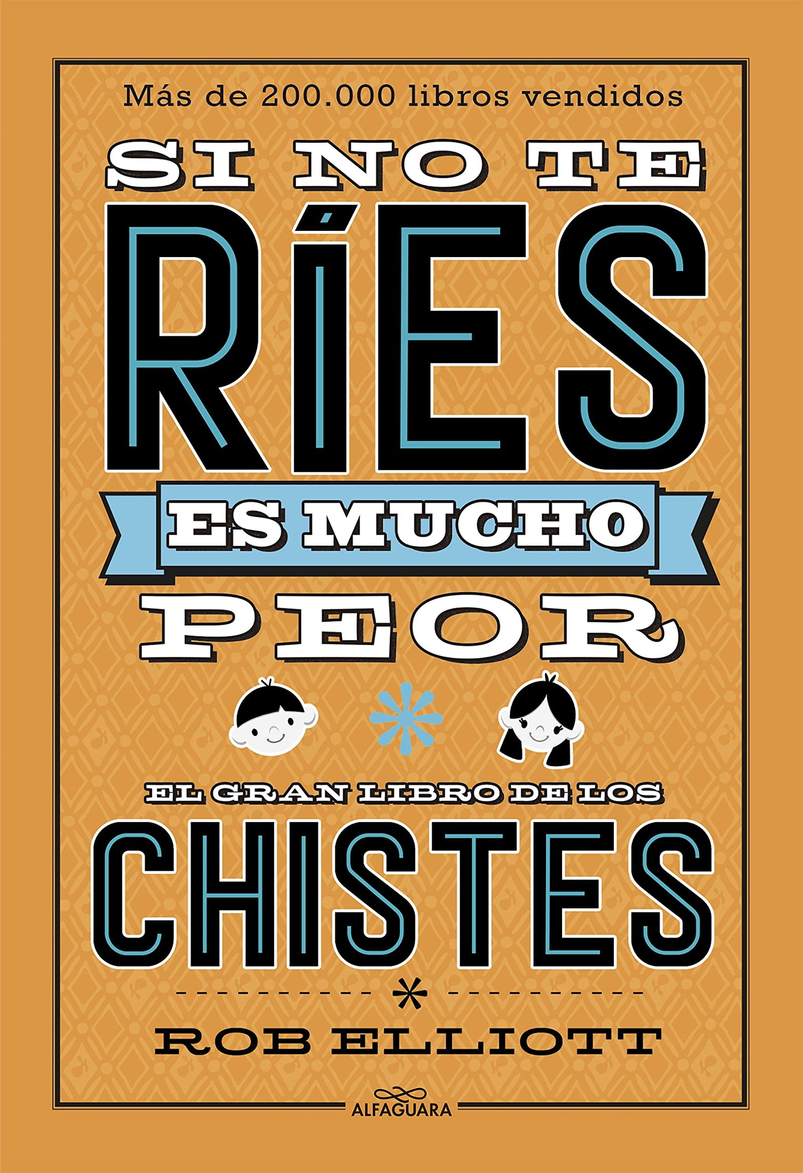 Si no te ríes, es mucho peor. El gran libro de los chistes (No ficción ilustrados)