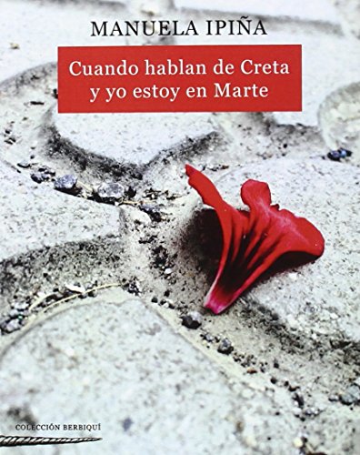 Cuando Hablan De Creta Y Yo Estoy En Marte (Colección Berbiquí de Poesía)
