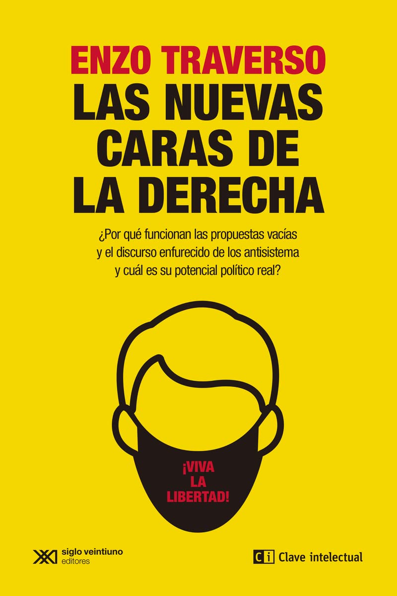 Las nuevas caras de la derecha: ¿Por qué funcionan las propuestas vacías y el discurso enfurecido de los antisistema y cuál es su potencial político real? (CLAVES DE SIGLO XXI)