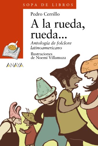 A la rueda, rueda...: Antología de folclore latinoamericano (LITERATURA INFANTIL - Sopa de Libros)
