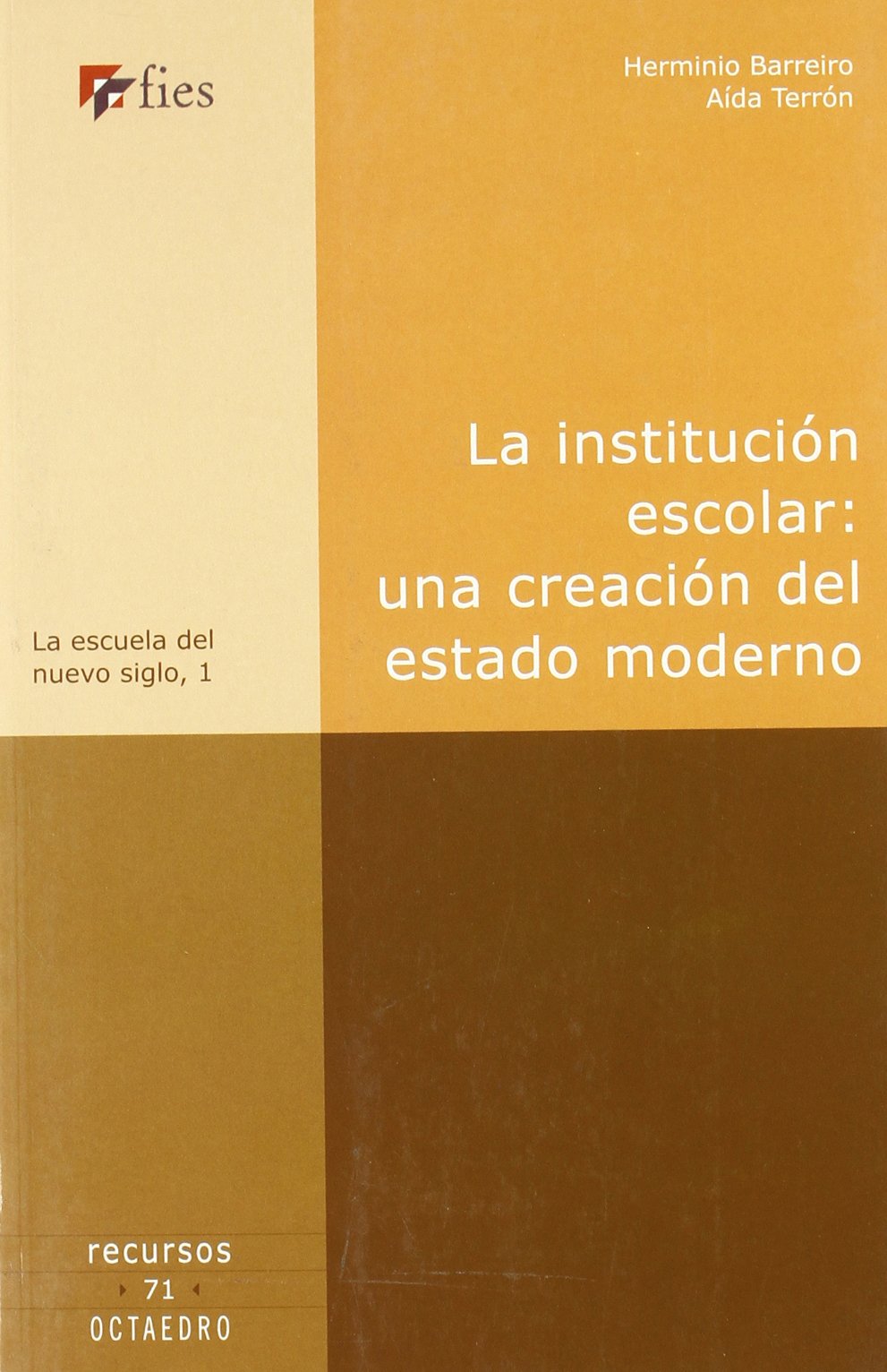 La institución escolar: una creación del estado moderno: 1 (La escuela del nuevo siglo)