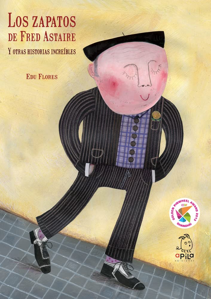 Zapatos De Fred Astaire y Otras Historia: Y Otras Historias Increíbles (LIBROS GALARDONADOS)