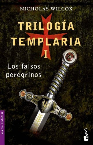 Trilogía templaria I. Los falsos peregrinos: 1 (Novela histórica)