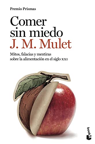 Comer sin miedo: Mitos, falacias y mentiras sobre la alimentación en el siglo XXI (Actualidad)