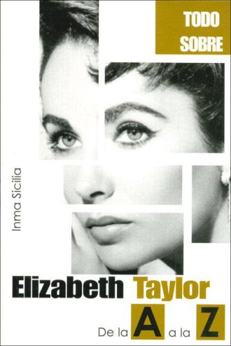 ELISABETH TAYLOR (Todo sobre...)