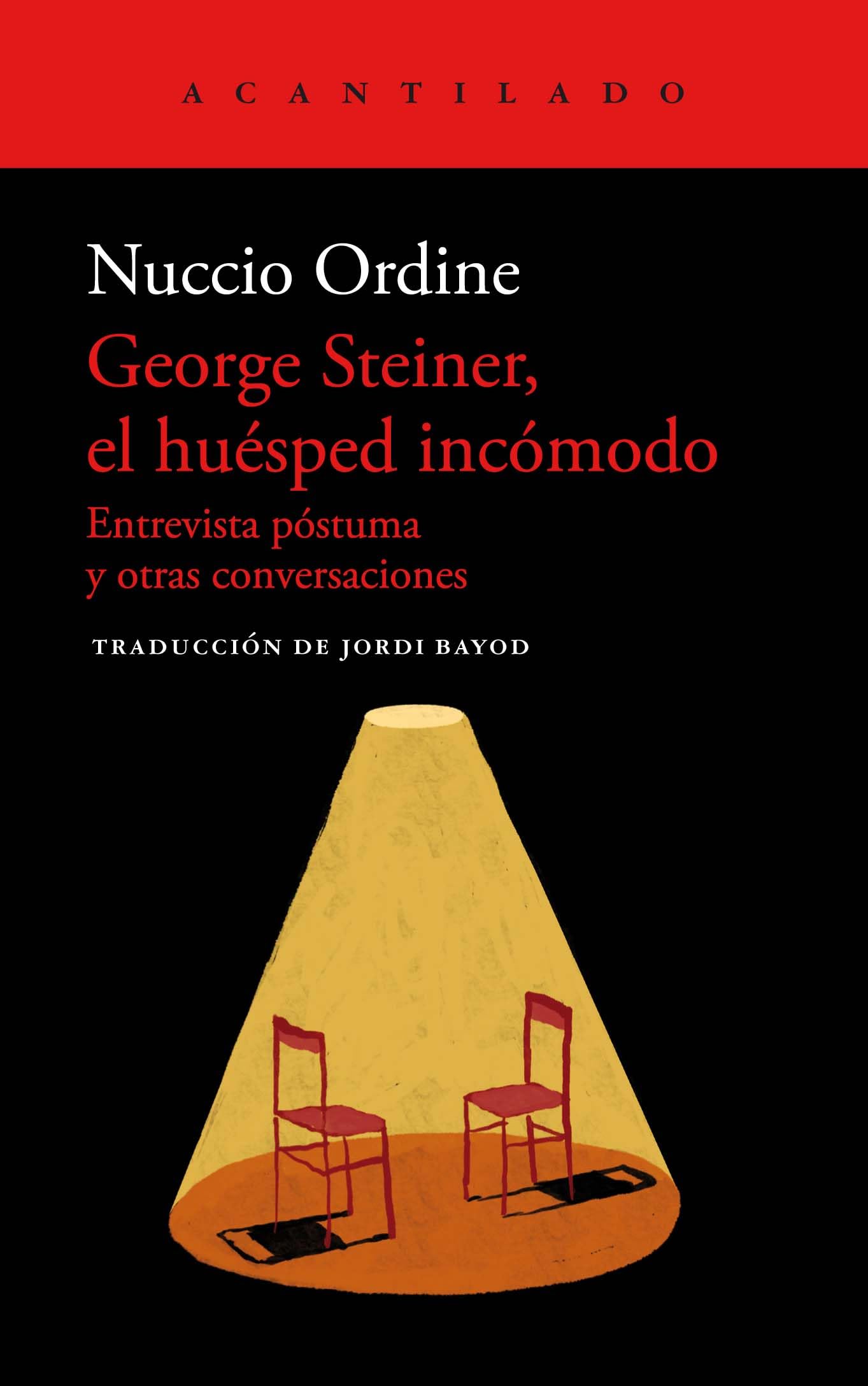 George Steiner, el huésped incómodo: Entrevista póstuma y otras conversaciones: 115 (Cuadernos del Acantilado)