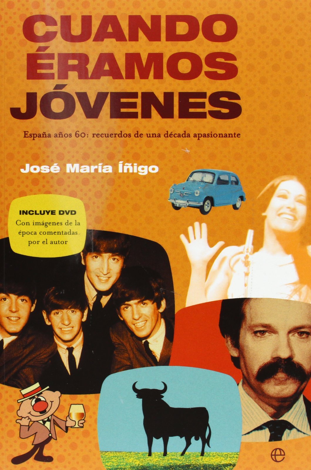 Cuando éramos jóvenes : España años 60 : recuerdos de una década apasionante