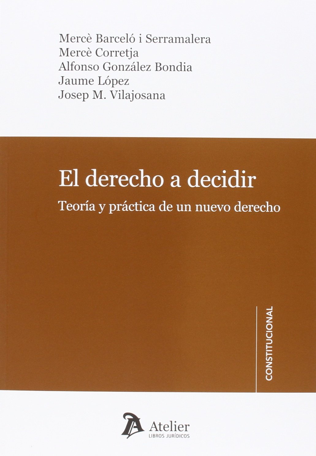 El derecho a decidir.: Teoría y práctica de un nuevo derecho. (SIN COLECCION)