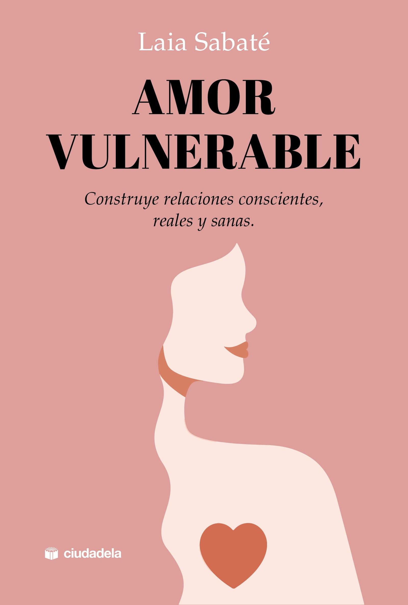Amor vulnerable. Construye relaciones conscientes, reales y sanas (SIN COLECCION)