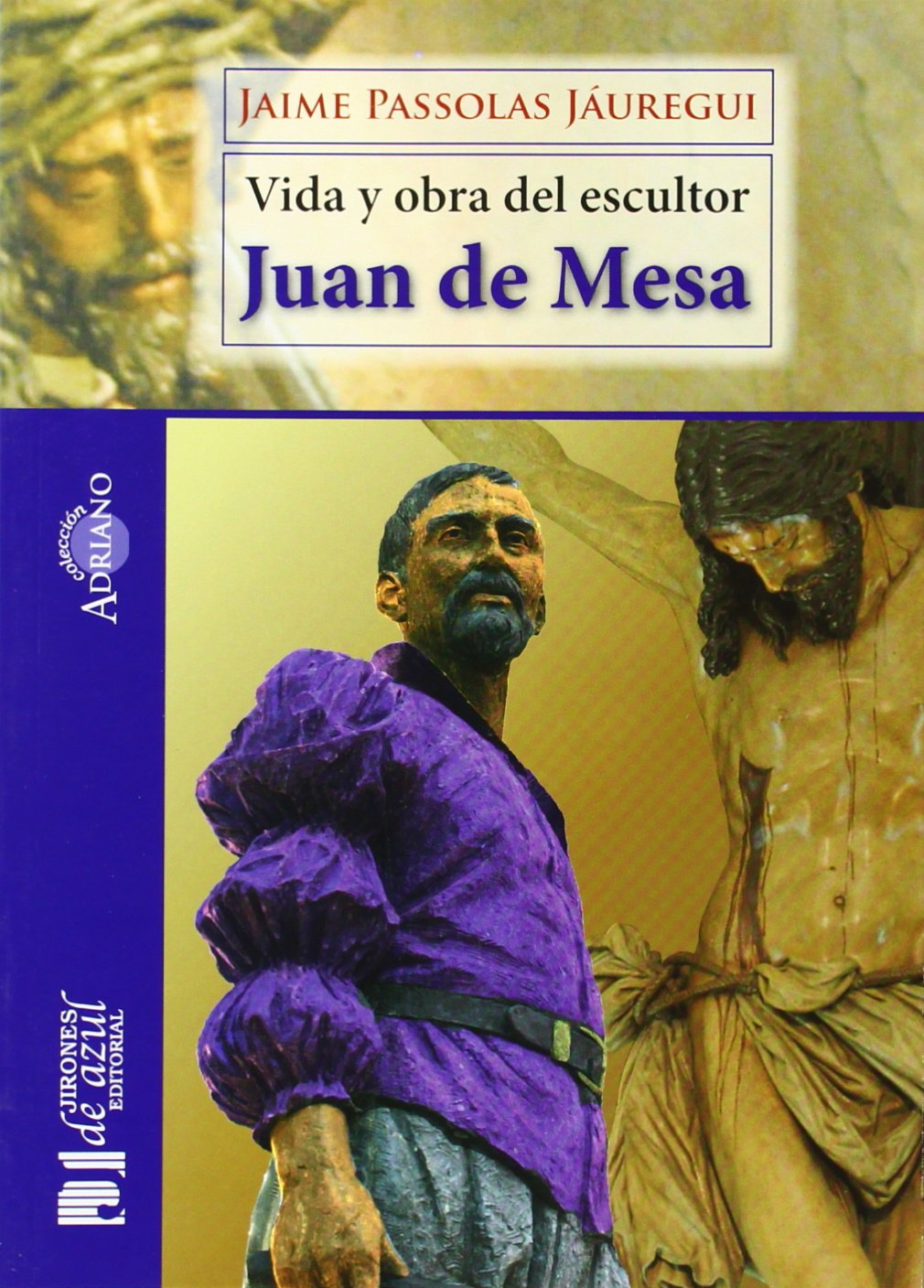 Vida y obra del escultor Juan de Mesa