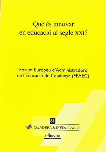 Què és innovar en educació al segle XXI?: 81 (Quaderns d'Educació)