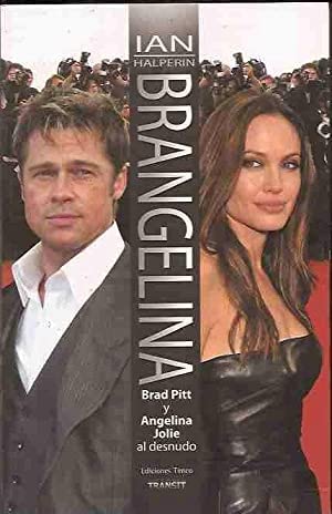Brangelina : Brad Pitt y Angelina Jolie al desnudo