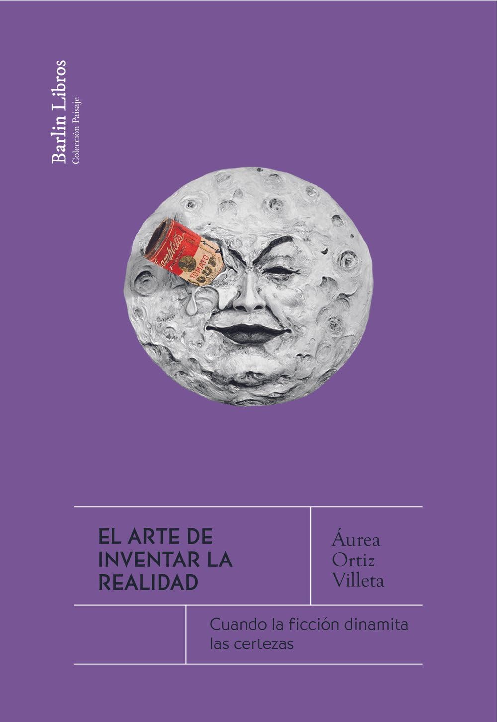 El arte de inventar la realidad: Cuando la ficción dinamita las certezas: 25 (Barlin Paisaje)