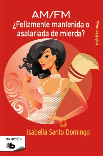 ¿Felizmente Mantenida o Asalariada de Mierda? (Ficción)