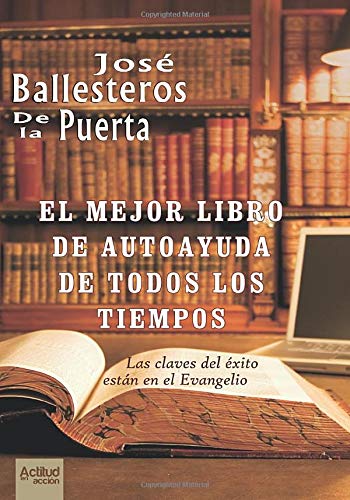 El mejor libro de autoayuda de todos los tiempos: Las claves del éxito están en el Evangelio