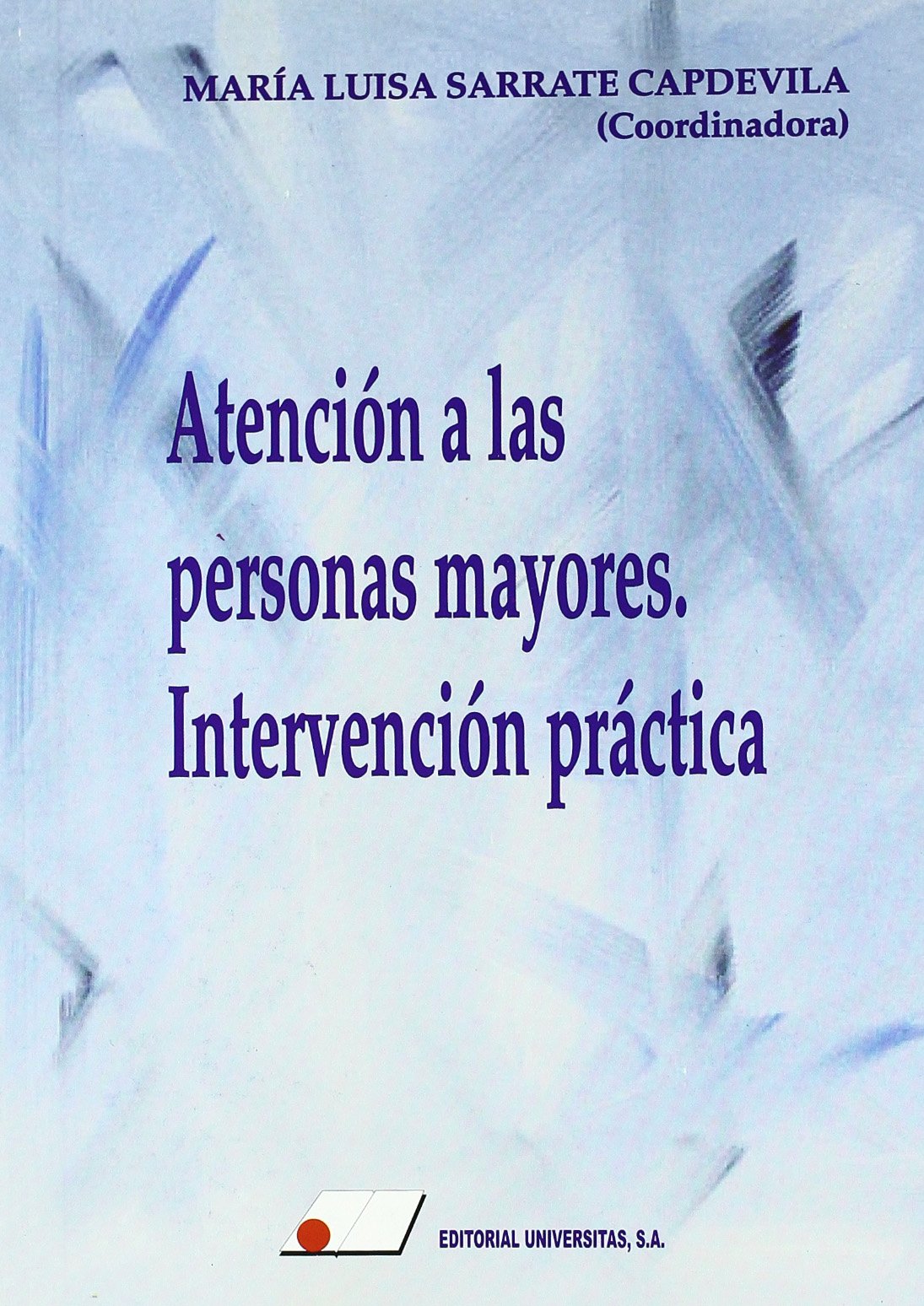 Atención a las personas mayores : intervención práctica