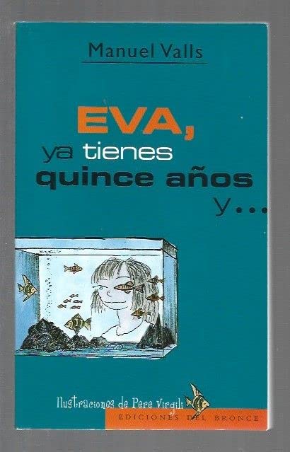 Eva, ya tienes 15 años y eso, mas que un...