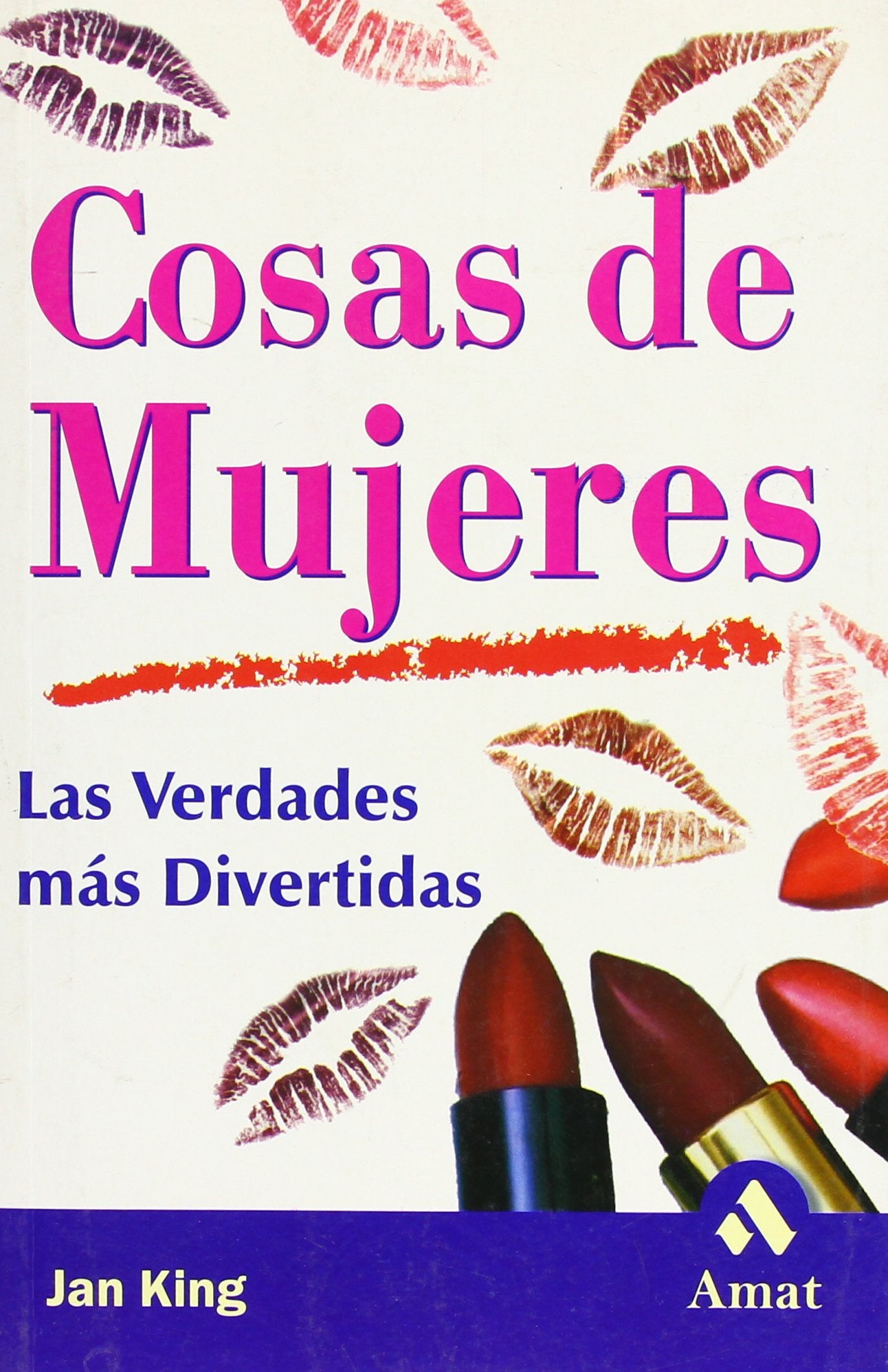 Cosas de mujeres: Las verdades más divertidas: Las Verdades Mas Divertidas (AMAT)