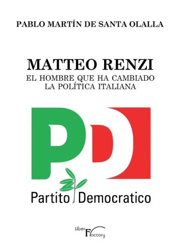 Matteo Renzi, el hombre que ha cambiado la política italiana (SIN COLECCION)