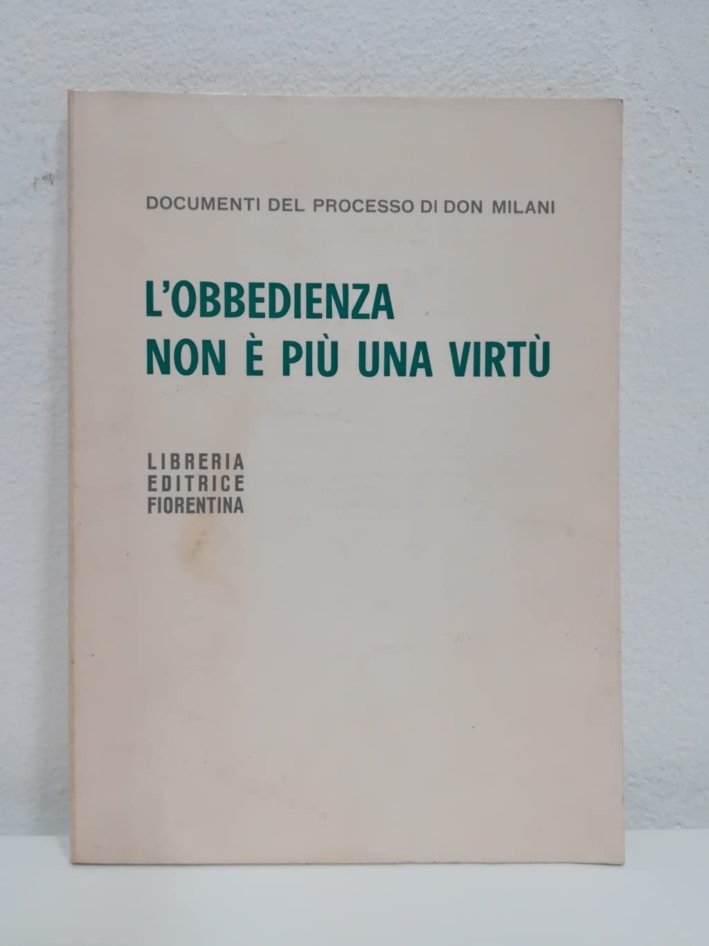 L'obbedienza non è più una virtù. Documenti del processo di Don Milani (Morale)