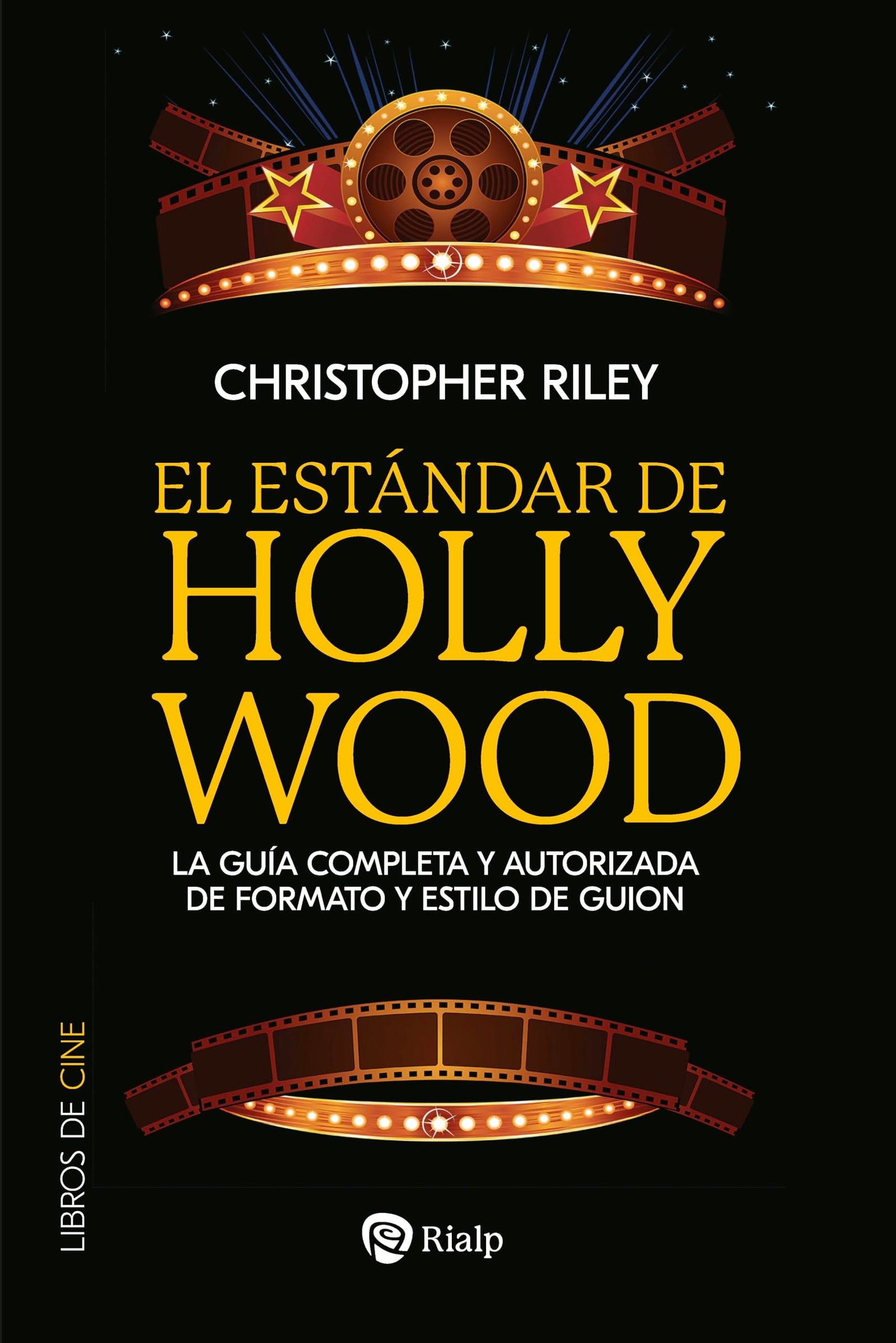 El estándar de Hollywood: La guía completa y autorizada de formato y estilo de guion (Cine)