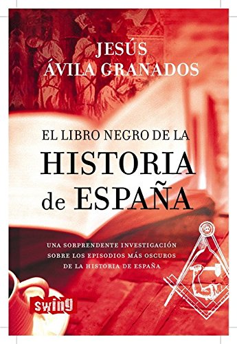 Libro negro de la historia de españa, el: Una sorprendente investigación sobre los episodios más oscuros de la historia de españa