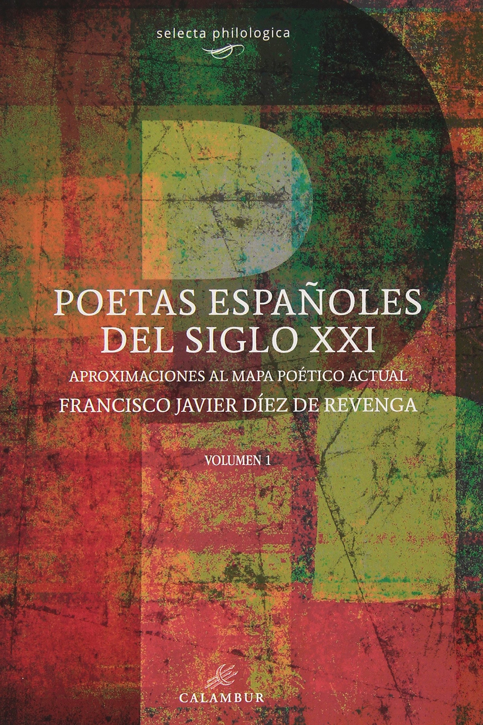 Poetas españoles del siglo XXI: Algunas aproximaciones al mapa poético actual (Selecta Philologica)