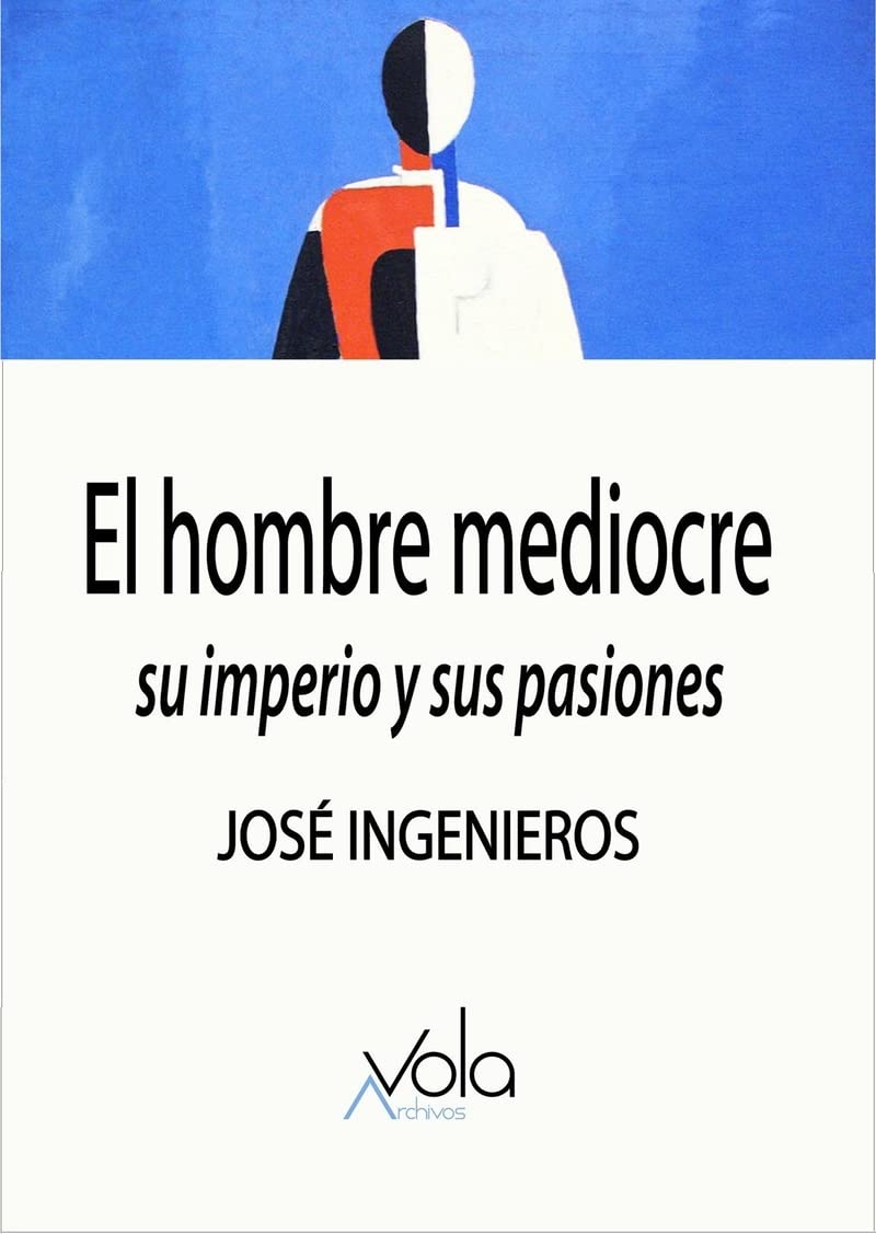 El hombre mediocre: su imperio y sus pasiones (VOLA)