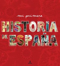 Mi primera historia de españa: Mi primera historia de Espana: 000 (NO FICCIÓN INFANTIL)
