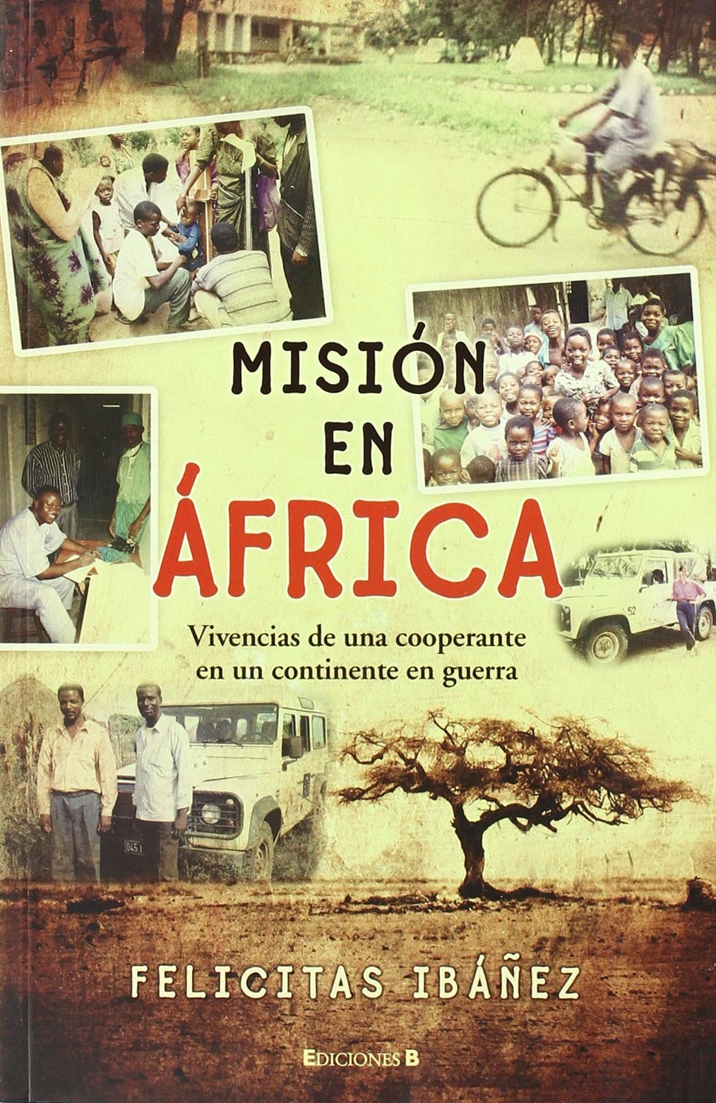 MISION EN AFRICA: VIVENCIAS DE UNA COOPERANTE EN UN CONTINENTE EN GUERRA (NoFicción/Crónica)