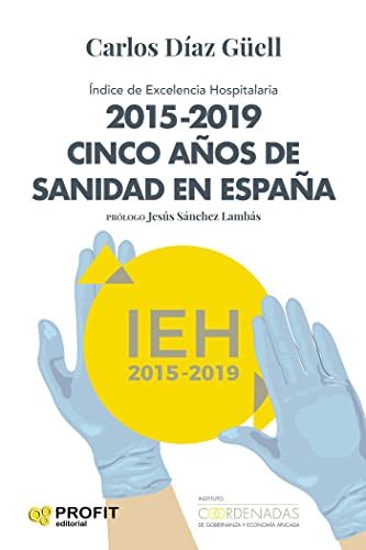 2015-2019 Cinco años de sanidad España: ïndice de excelencia hospitalaria (PROFIT)